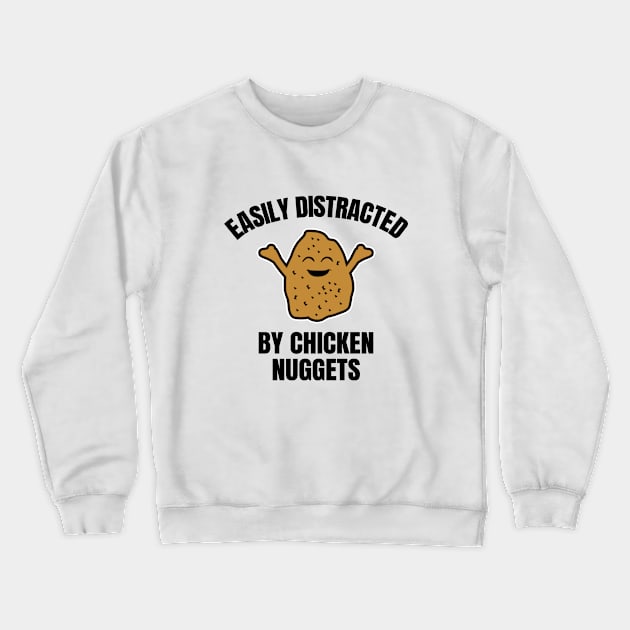 Easily Distracted By Chicken Nuggets Crewneck Sweatshirt by LunaMay